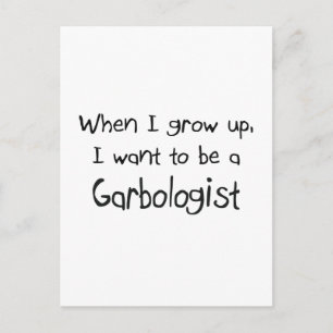 When I grow up I want to be a Garbologist Postcard