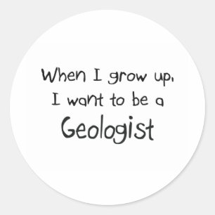 When I grow up I want to be a Geologist Classic Round Sticker