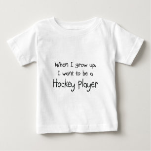 When I grow up I want to be a Hockey Player Baby T-Shirt