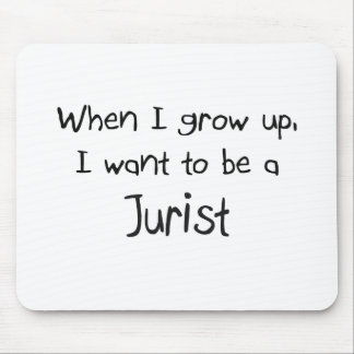 When I grow up I want to be a Jurist Mouse Mat