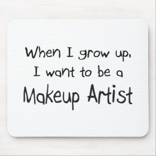 When I grow up I want to be a Makeup Artist Mouse Mat