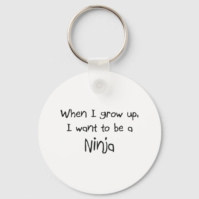 When I grow up I want to be a Ninja Key Ring (Front)