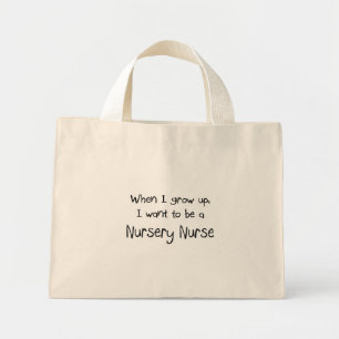 When I grow up I want to be a Nursery Nurse Mini Tote Bag