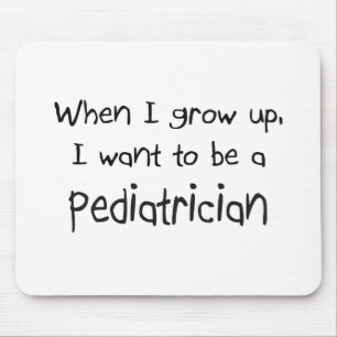 When I grow up I want to be a Paediatrician Mouse Mat