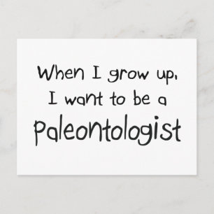 When I grow up I want to be a Paleontologist Postcard