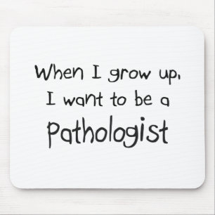 When I grow up I want to be a Pathologist Mouse Mat