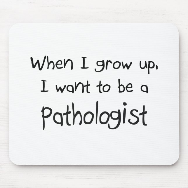 When I grow up I want to be a Pathologist Mouse Mat (Front)