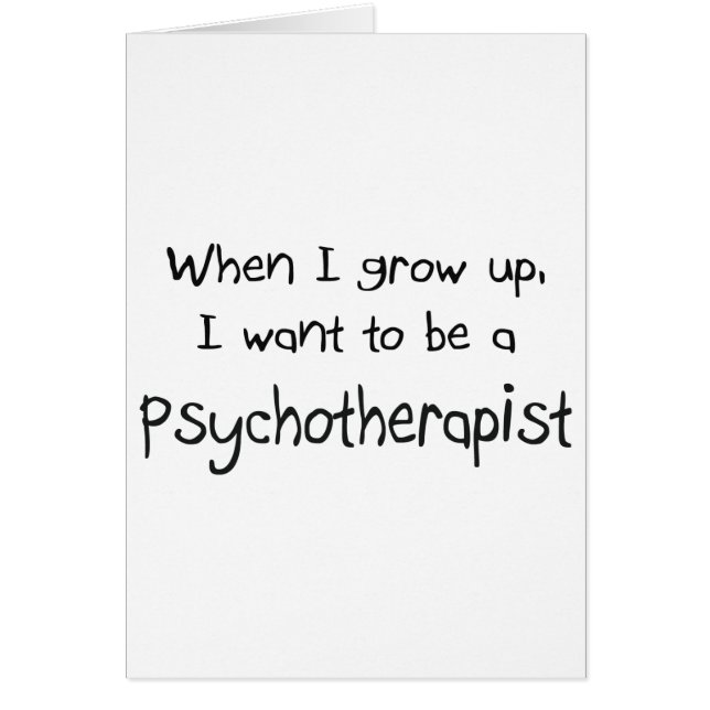 When I grow up I want to be a Psychotherapist (Front)