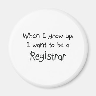 When I grow up I want to be a Registrar Magnet
