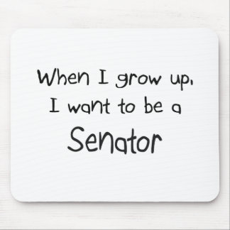 When I grow up I want to be a Senator Mouse Mat