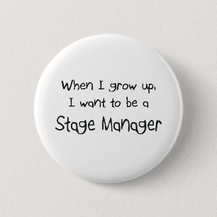 When I grow up I want to be a Stage Manager 6 Cm Round Badge