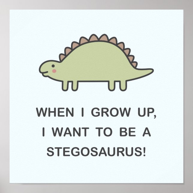 When I Grow Up, I Want To Be A Stegosaurus! Poster (Front)
