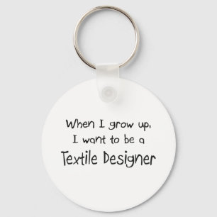 When I grow up I want to be a Textile Designer Key Ring