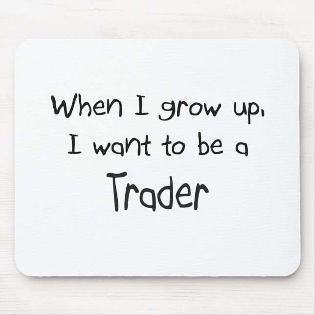 When I grow up I want to be a Trader Mouse Mat (Front)