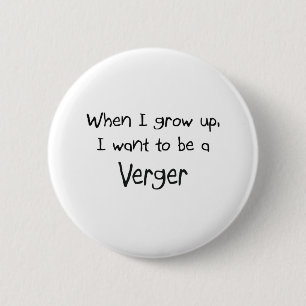 When I grow up I want to be a Verger 6 Cm Round Badge
