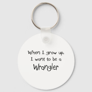 When I grow up I want to be a Wrangler Key Ring