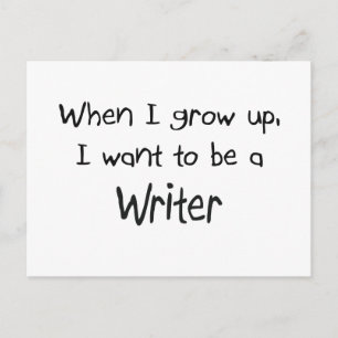 When I grow up I want to be a Writer Postcard
