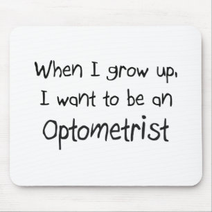 When I grow up I want to be an Optometrist Mouse Mat