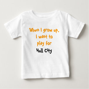 When I grow up, I want to play for Hull City Baby T-Shirt