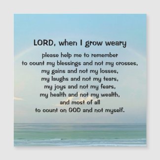 "When I grow weary" Magnetic Card Magnet