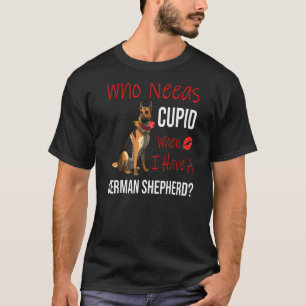 When I Have A German Shepherd T-Shirt