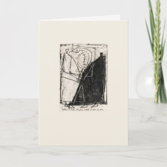 When I look at you, what I see is me Card (Front)