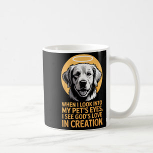 When I Look Into My Pet's Eyes Christian Pets Coffee Mug