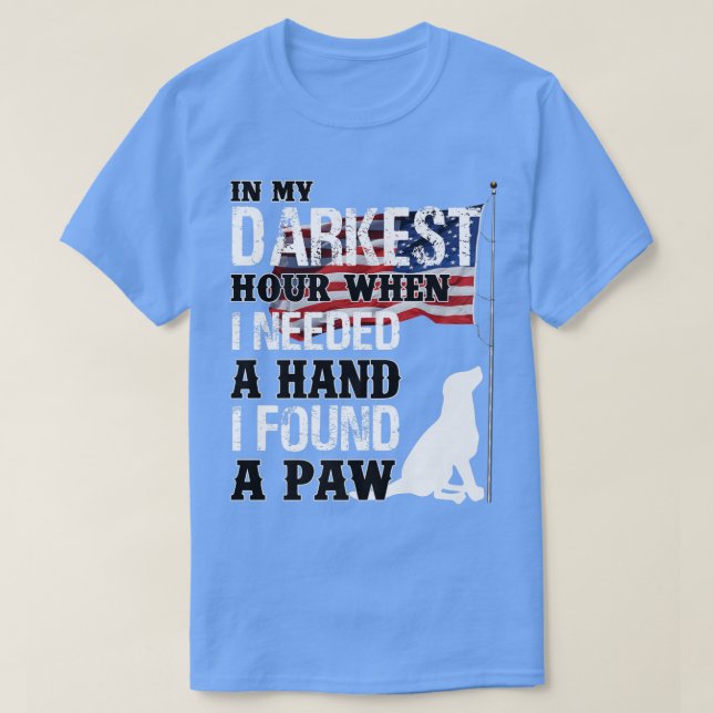 When I Needed A Hand I Found A Paw Premium  T-Shirt (Design Front)