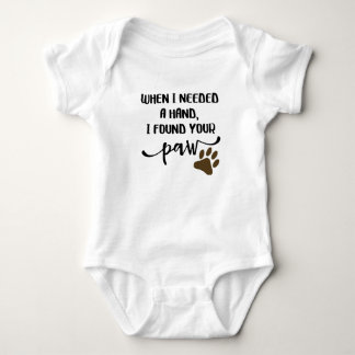 When I Needed A Hand, I Found Your Paw Baby Bodysuit