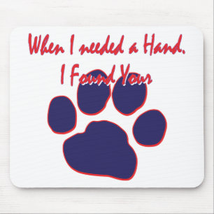 When I needed a Hand I found Your Paw Mouse Mat