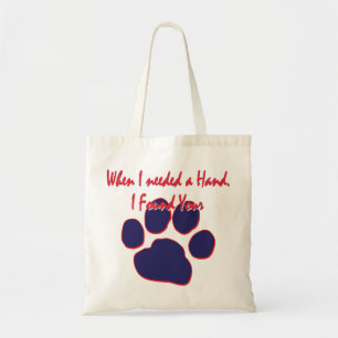 When I needed a Hand I found Your Paw Tote Bag