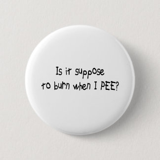 When I PEE? 6 Cm Round Badge