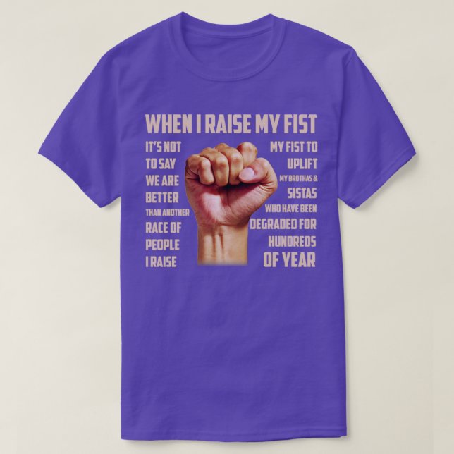 When I Raise My Fist Juneteenth Black History1 T-Shirt (Design Front)