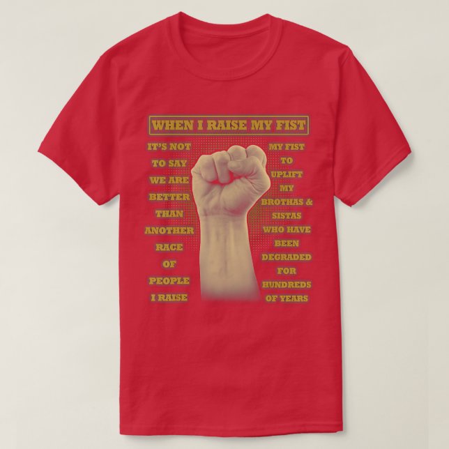 When I Raise My Fist Juneteenth Black History  (1) T-Shirt (Design Front)