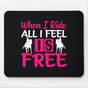 When I Ride All I Feel Is Free - Horse Equestrians Mouse Mat