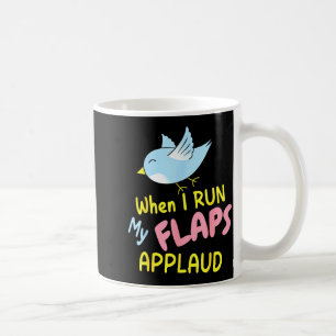 When I Run My Flaps Applaud Inappropriate Embarrin Coffee Mug