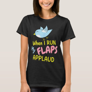 When I Run My Flaps Applaud Inappropriate Embarrin T-Shirt