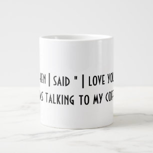 When I Said "I Love You" Coffee Mug