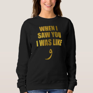 When I Saw You I Was Like Waw Arabic Quote Sweatshirt