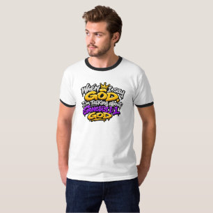 When I say God… T-Shirt