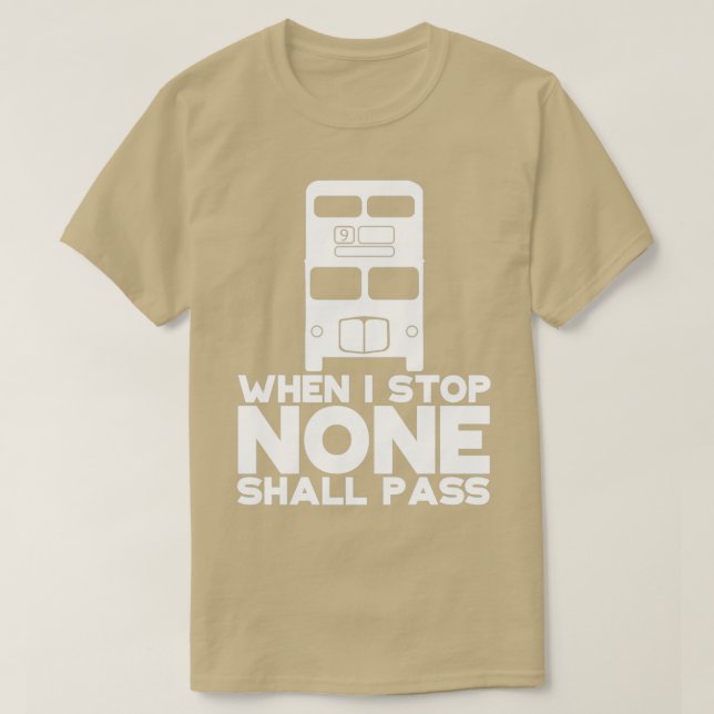 When I Stop None Shall Pass 1 T-Shirt (Design Front)