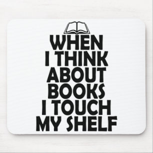 When I think about books I touch my shelf BOOK LOV Mouse Mat
