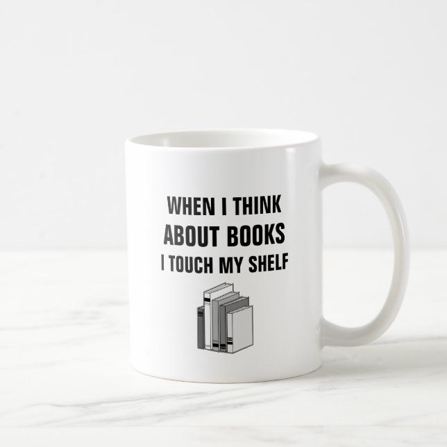 When I think about books I touch my shelf Coffee Mug (Right)