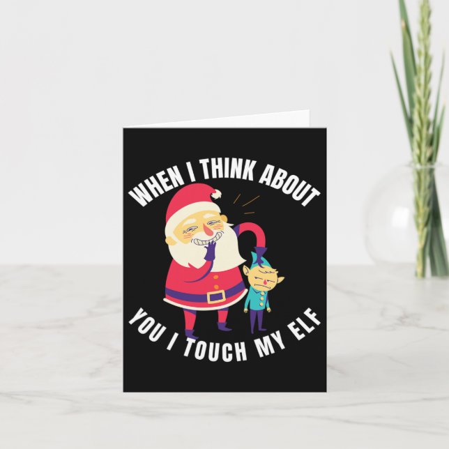 When I Think About You I Touch My Elf Christmas  Card (Front)