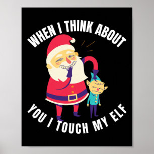 When I Think About You I Touch My Elf Christmas  Poster