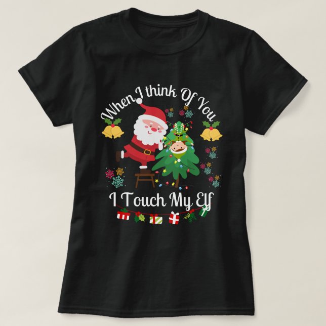 When I Think of You I Touch My Elf T-Shirt (Design Front)