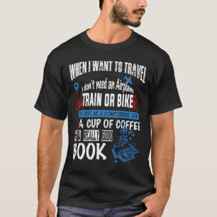 When I Want To Travel I Don't Need Aeroplane Train T-Shirt