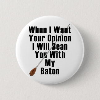 When I Want Your Opinion... 6 Cm Round Badge