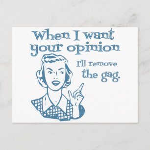 When I Want Your Opinion I'll Remove The Gag Blue Postcard