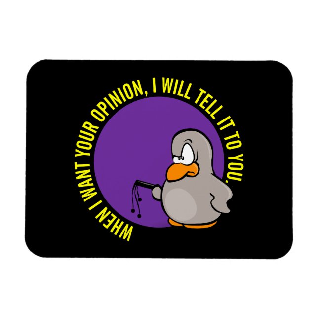 When I want your opinion I'll tell you Magnet (Horizontal)